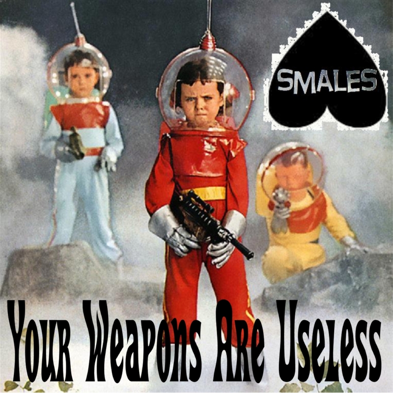 Smales - Your Weapons Are Useless design